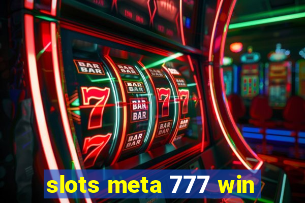 slots meta 777 win